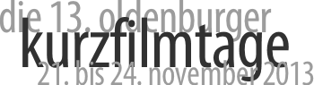 die 13. oldenburger kurzfilmtage ? 21. bis 24. november 2013